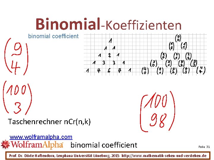 Binomial-Koeffizienten binomial coefficient Taschenrechner n. Cr(n, k) www. wolframalpha. com binomial coefficient Folie 31