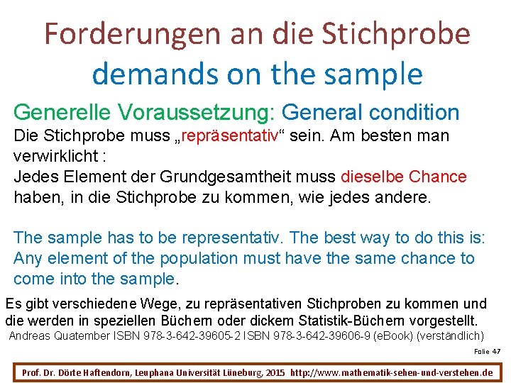 Forderungen an die Stichprobe demands on the sample Generelle Voraussetzung: General condition Die Stichprobe