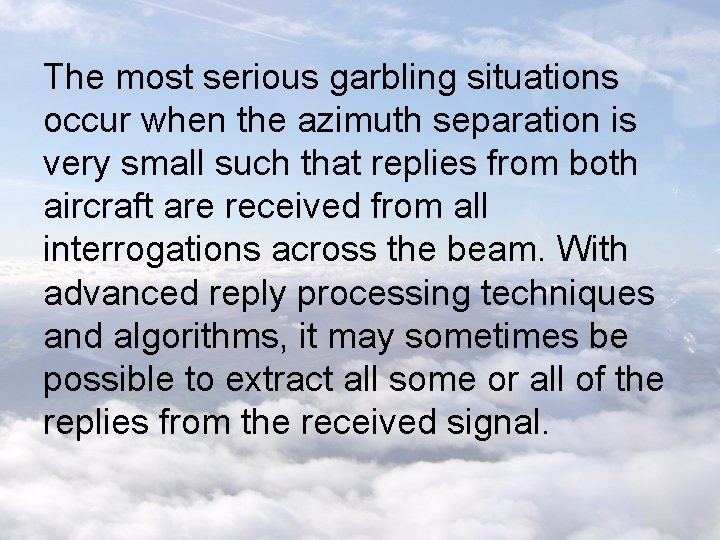 The most serious garbling situations occur when the azimuth separation is very small such
