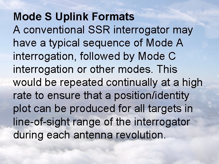 Mode S Uplink Formats A conventional SSR interrogator may have a typical sequence of