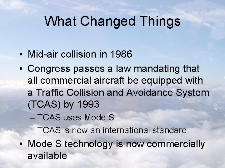 What Changed Things • Mid-air collision in 1986 • Congress passes a law mandating