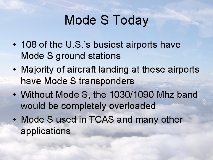 Mode S Today • 108 of the U. S. ’s busiest airports have Mode