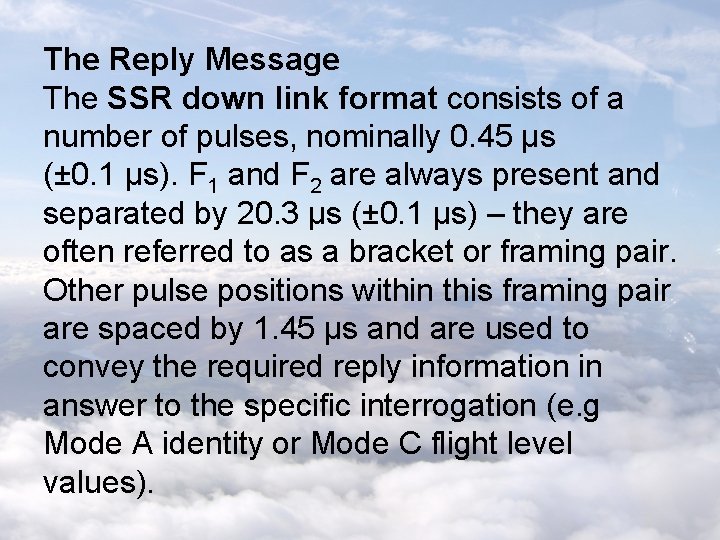The Reply Message The SSR down link format consists of a number of pulses,
