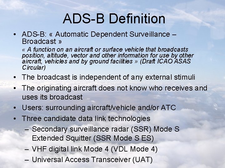 ADS-B Definition • ADS-B: « Automatic Dependent Surveillance – Broadcast » « A function
