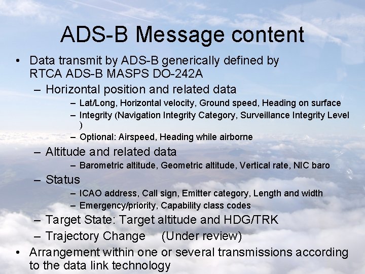 ADS-B Message content • Data transmit by ADS-B generically defined by RTCA ADS-B MASPS