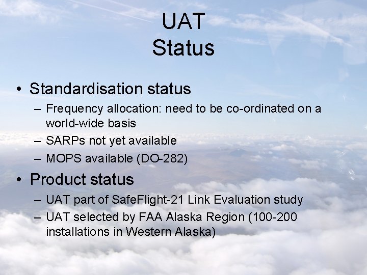 UAT Status • Standardisation status – Frequency allocation: need to be co-ordinated on a
