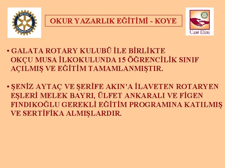 OKUR YAZARLIK EĞİTİMİ - KOYE • GALATA ROTARY KULUBÜ İLE BİRLİKTE OKÇU MUSA İLKOKULUNDA