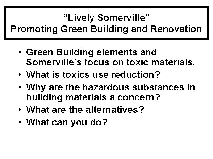 “Lively Somerville” Promoting Green Building and Renovation • Green Building elements and Somerville’s focus