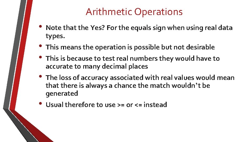 Arithmetic Operations • • • Note that the Yes? For the equals sign when