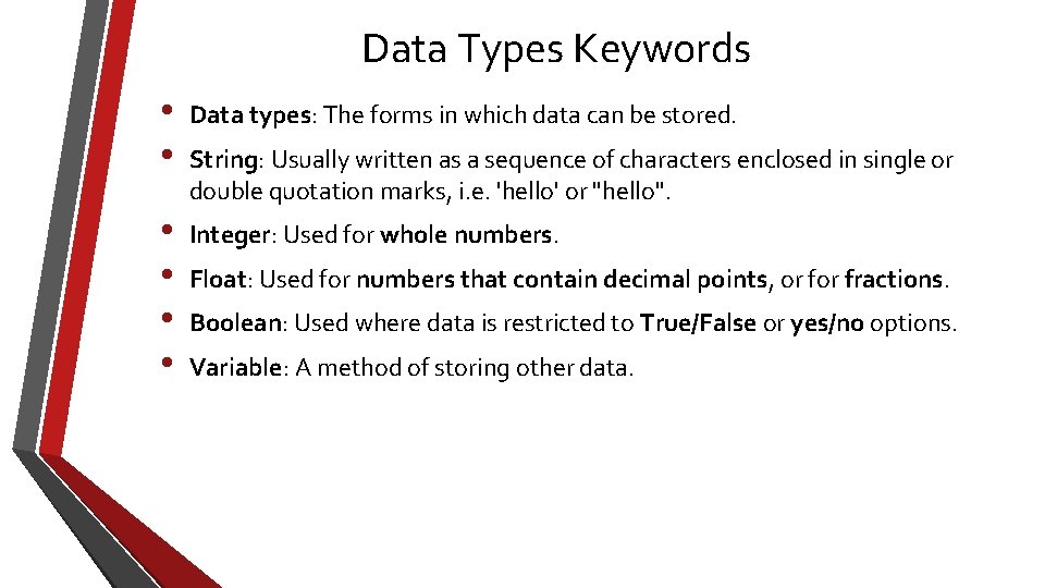 Data Types Keywords • • Data types: The forms in which data can be