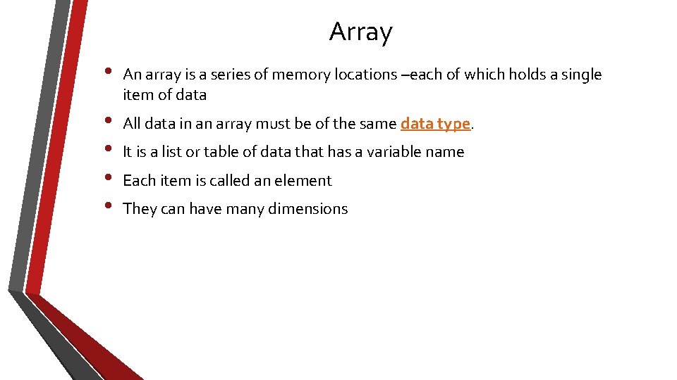 Array • An array is a series of memory locations –each of which holds