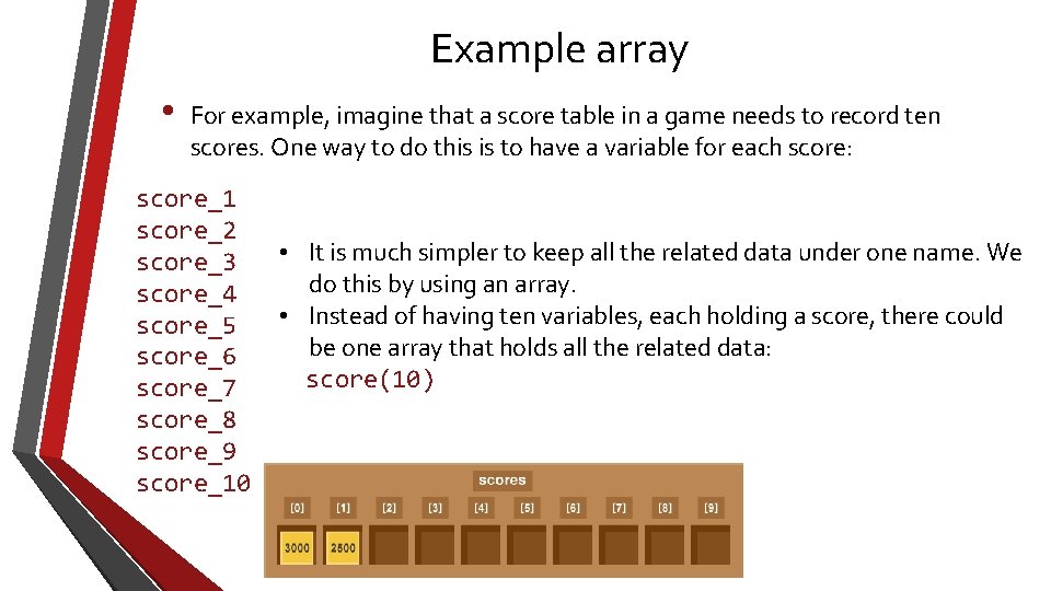 Example array • For example, imagine that a score table in a game needs