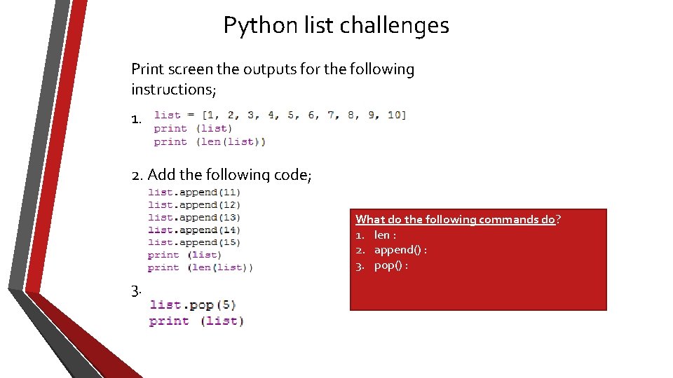Python list challenges Print screen the outputs for the following instructions; 1. 2. Add