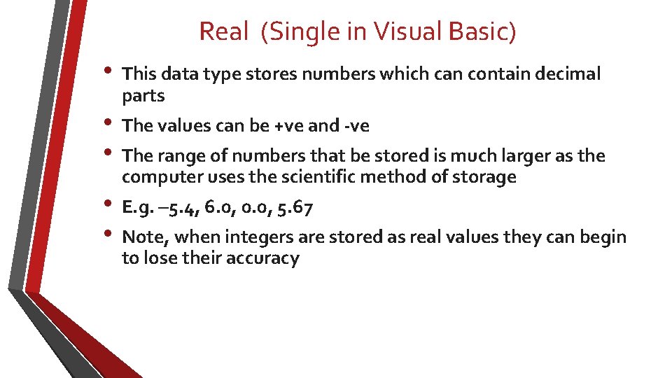 Real (Single in Visual Basic) • • • This data type stores numbers which