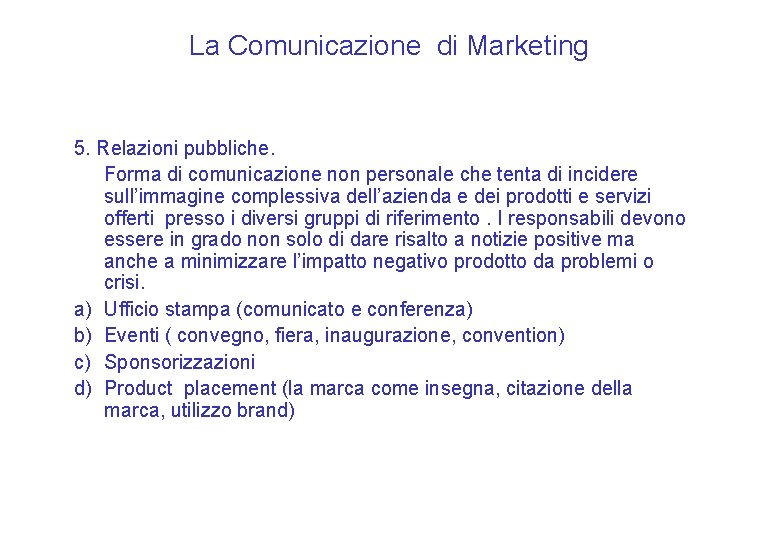 La Comunicazione di Marketing 5. Relazioni pubbliche. Forma di comunicazione non personale che tenta