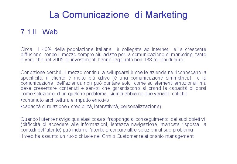 La Comunicazione di Marketing 7. 1 Il Web Circa il 40% della popolazione italiana