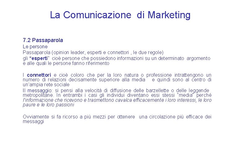 La Comunicazione di Marketing 7. 2 Passaparola Le persone Passaparola (opinion leader, esperti e