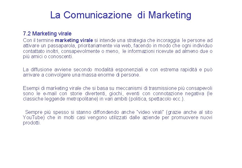 La Comunicazione di Marketing 7. 2 Marketing virale Con il termine marketing virale si