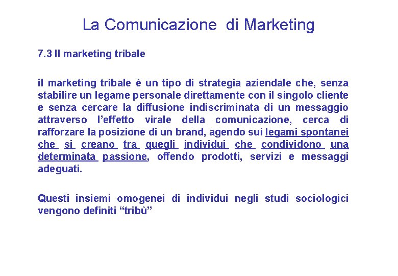 La Comunicazione di Marketing 7. 3 Il marketing tribale il marketing tribale è un