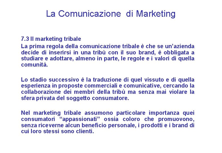 La Comunicazione di Marketing 7. 3 Il marketing tribale La prima regola della comunicazione
