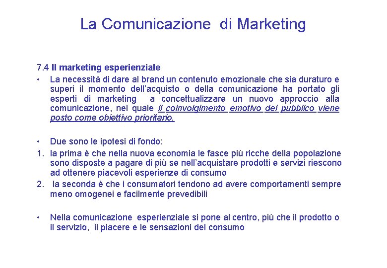 La Comunicazione di Marketing 7. 4 Il marketing esperienziale • La necessità di dare
