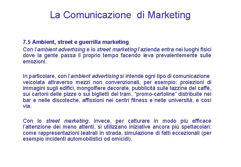 La Comunicazione di Marketing 7. 5 Ambient, street e guerrilla marketing Con l’ambient advertising