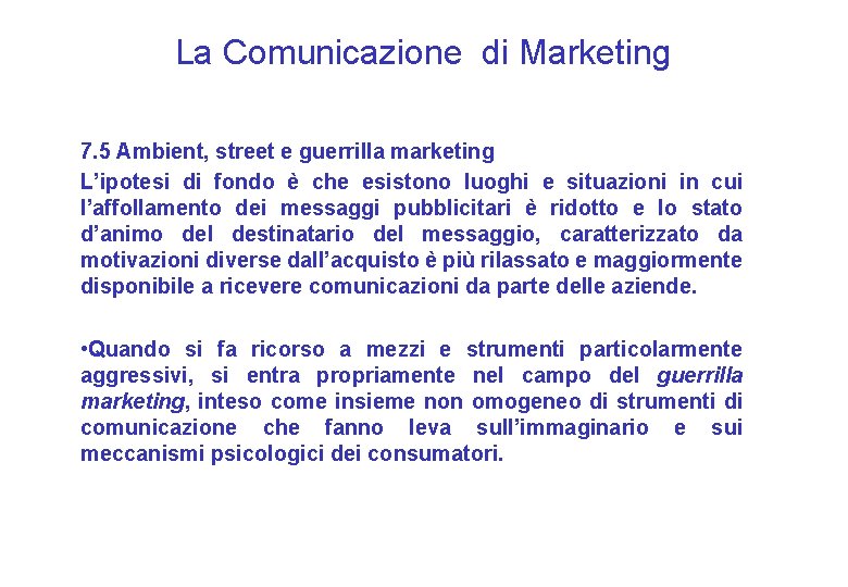 La Comunicazione di Marketing 7. 5 Ambient, street e guerrilla marketing L’ipotesi di fondo