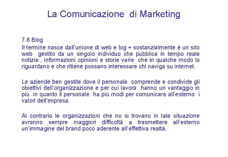 La Comunicazione di Marketing 7. 6 Blog Il termine nasce dall’unione di web e