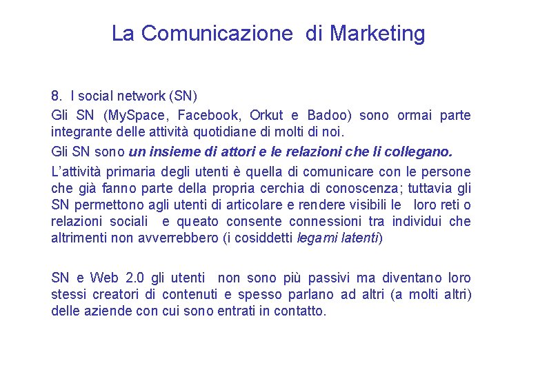 La Comunicazione di Marketing 8. I social network (SN) Gli SN (My. Space, Facebook,