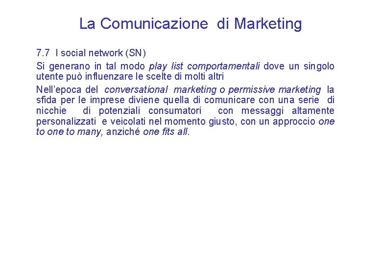 La Comunicazione di Marketing 7. 7 I social network (SN) Si generano in tal