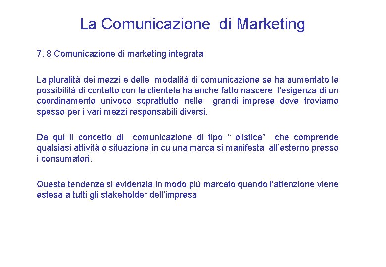 La Comunicazione di Marketing 7. 8 Comunicazione di marketing integrata La pluralità dei mezzi