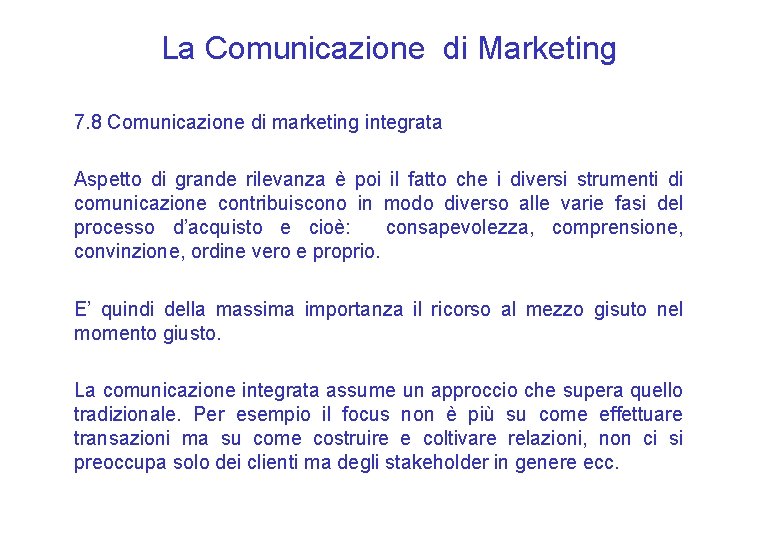 La Comunicazione di Marketing 7. 8 Comunicazione di marketing integrata Aspetto di grande rilevanza