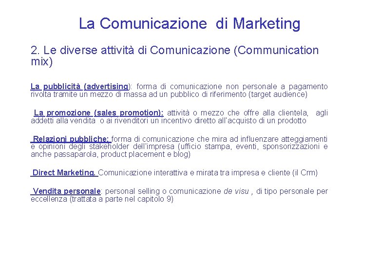 La Comunicazione di Marketing 2. Le diverse attività di Comunicazione (Communication mix) La pubblicità