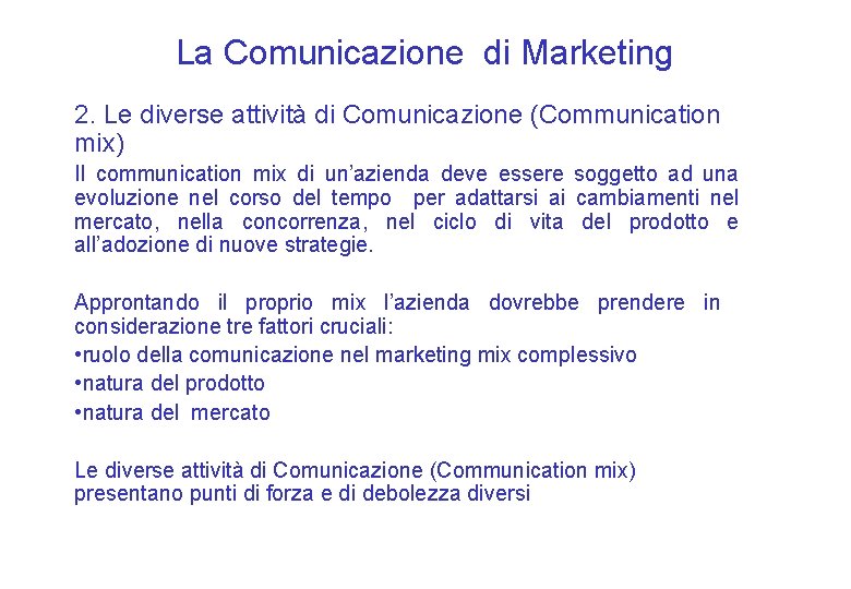 La Comunicazione di Marketing 2. Le diverse attività di Comunicazione (Communication mix) Il communication