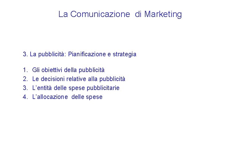 La Comunicazione di Marketing 3. La pubblicità: Pianificazione e strategia 1. 2. 3. 4.