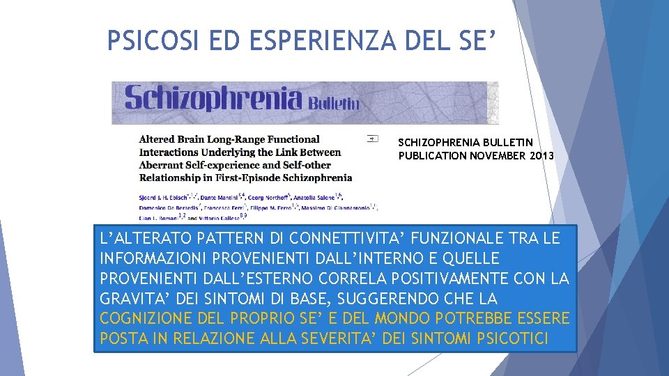 PSICOSI ED ESPERIENZA DEL SE’ SCHIZOPHRENIA BULLETIN PUBLICATION NOVEMBER 2013 L’ALTERATO PATTERN DI CONNETTIVITA’