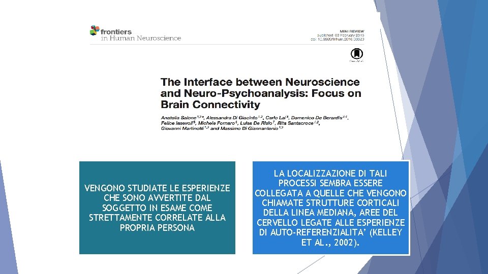 VENGONO STUDIATE LE ESPERIENZE CHE SONO AVVERTITE DAL SOGGETTO IN ESAME COME STRETTAMENTE CORRELATE