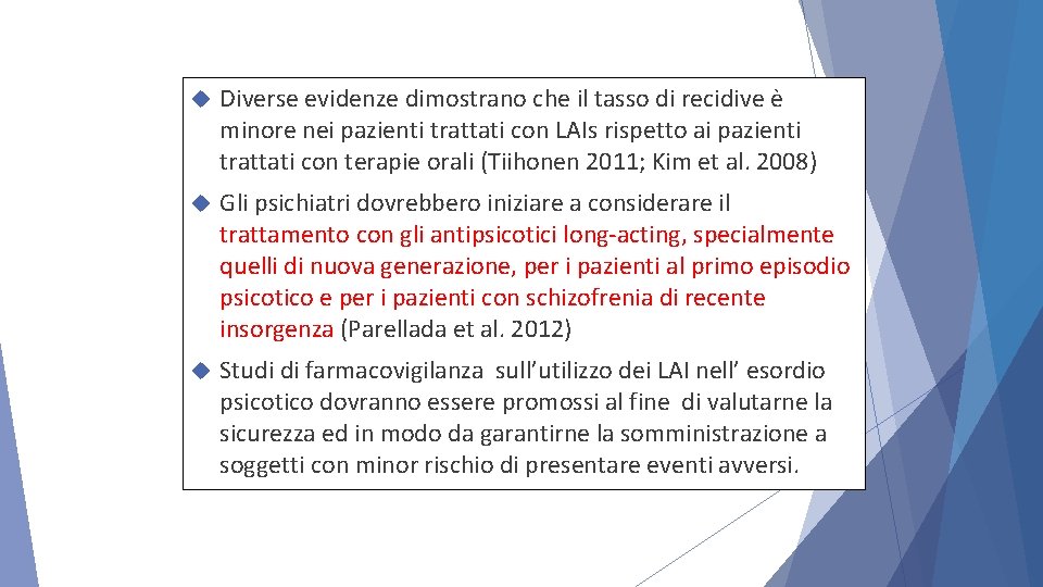  Diverse evidenze dimostrano che il tasso di recidive è minore nei pazienti trattati