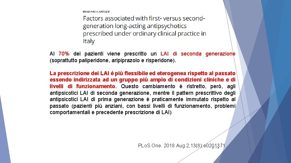 Al 70% dei pazienti viene prescritto un LAI di seconda generazione (soprattutto paliperidone, aripiprazolo