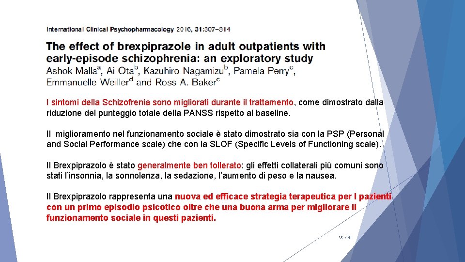I sintomi della Schizofrenia sono migliorati durante il trattamento, come dimostrato dalla riduzione del