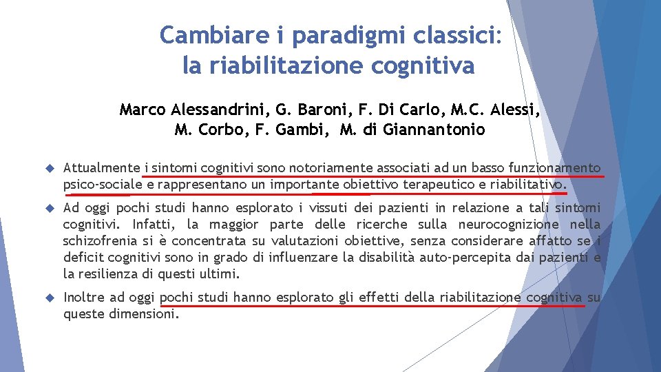 Cambiare i paradigmi classici: la riabilitazione cognitiva Marco Alessandrini, G. Baroni, F. Di Carlo,