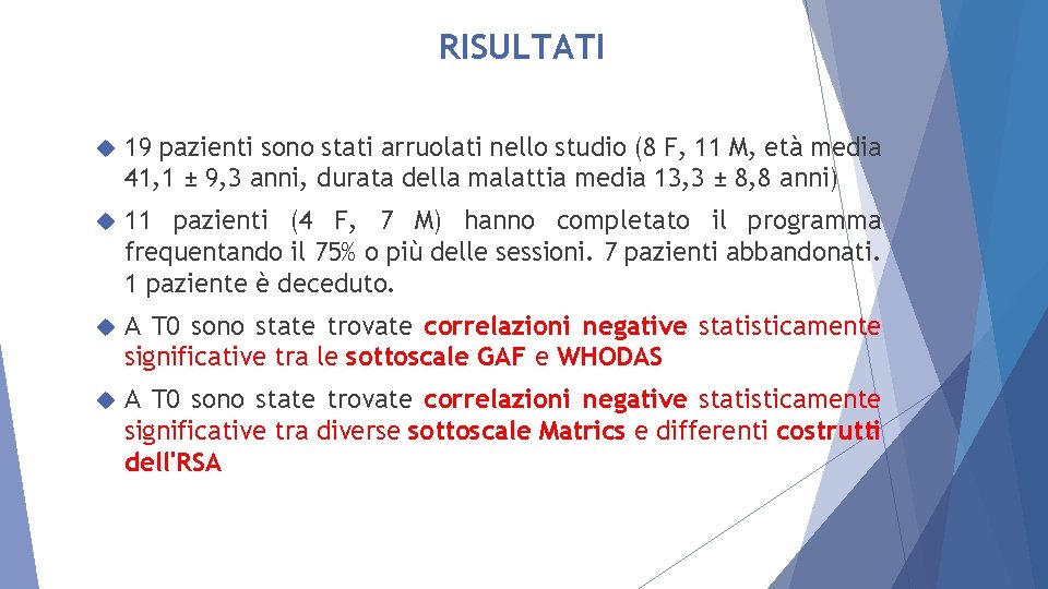 RISULTATI 19 pazienti sono stati arruolati nello studio (8 F, 11 M, età media