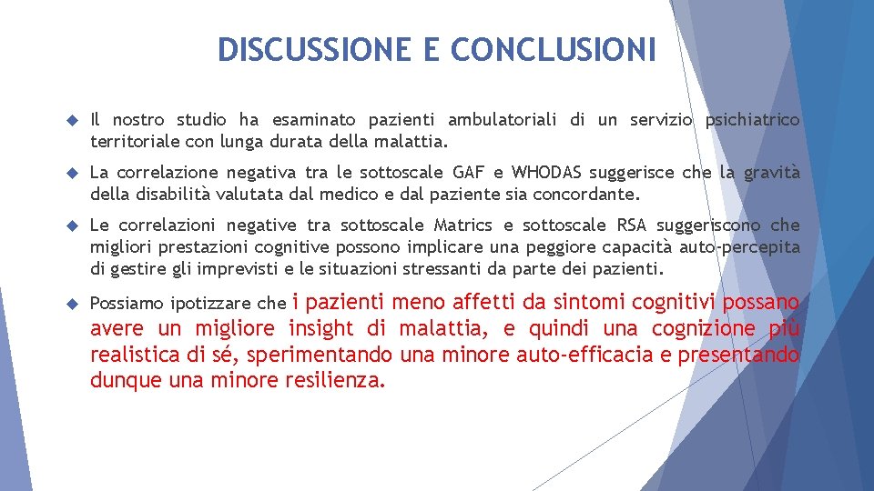 DISCUSSIONE E CONCLUSIONI Il nostro studio ha esaminato pazienti ambulatoriali di un servizio psichiatrico