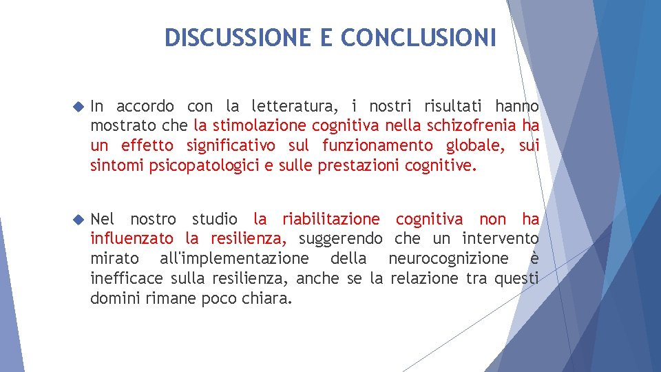 DISCUSSIONE E CONCLUSIONI In accordo con la letteratura, i nostri risultati hanno mostrato che