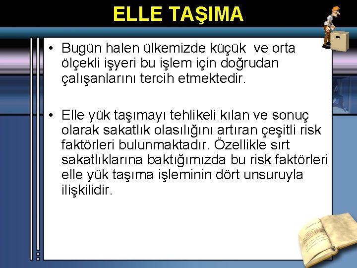 ELLE TAŞIMA • Bugün halen ülkemizde küçük ve orta ölçekli işyeri bu işlem için