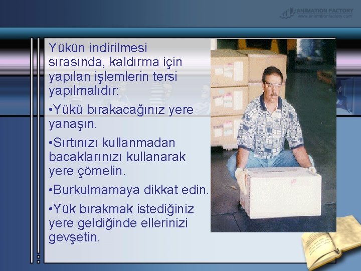 Yükün indirilmesi sırasında, kaldırma için yapılan işlemlerin tersi yapılmalıdır: • Yükü bırakacağınız yere yanaşın.