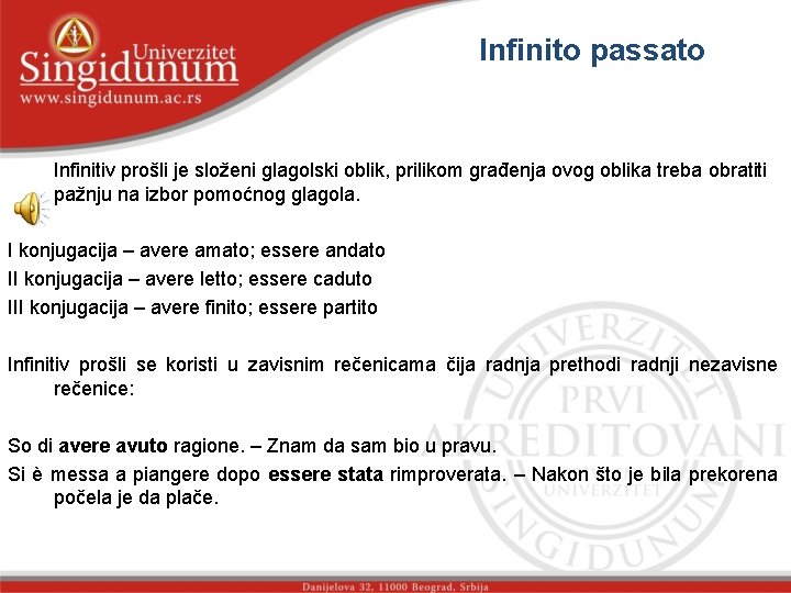 Infinito passato str. 2 Infinitiv prošli je složeni glagolski oblik, prilikom građenja ovog oblika