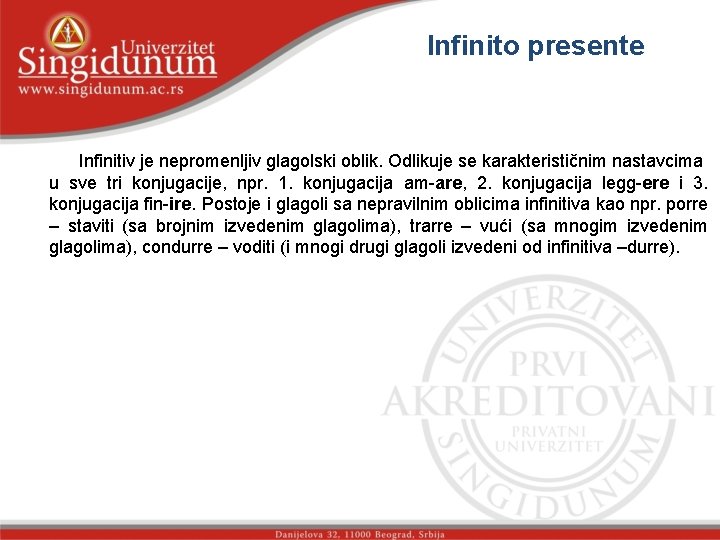 Infinito presente str. 1 Infinitiv je nepromenljiv glagolski oblik. Odlikuje se karakterističnim nastavcima u