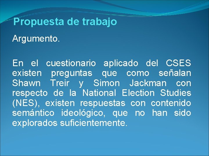 Propuesta de trabajo Argumento. En el cuestionario aplicado del CSES existen preguntas que como