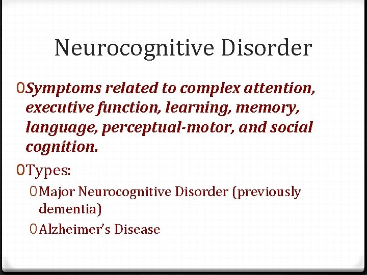 Neurocognitive Disorder 0 Symptoms related to complex attention, executive function, learning, memory, language, perceptual-motor,